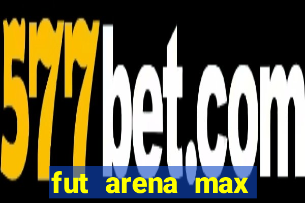 fut arena max futebol ao vivo